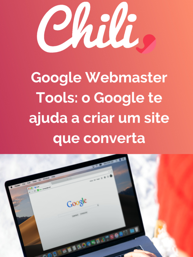 Google Webmaster Tools: o Google te ajuda a criar um site que converta