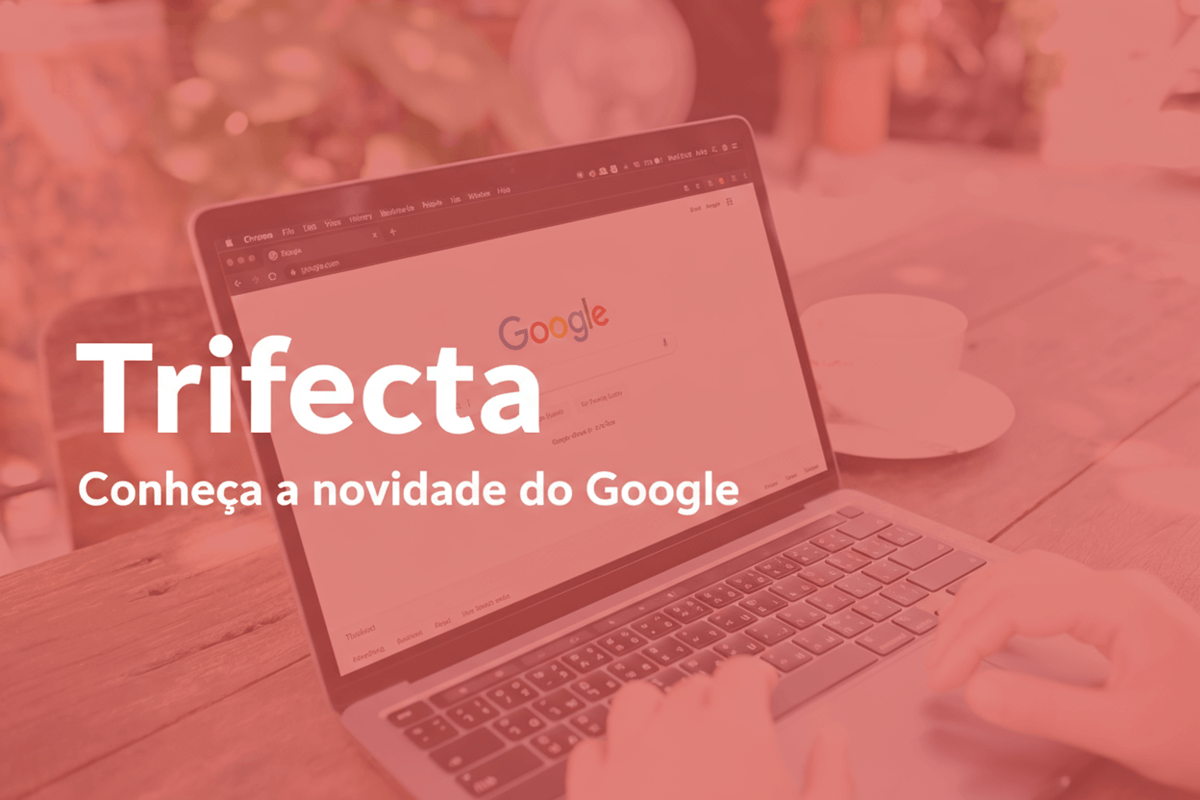 Trifecta: conheça o novo modelo de mensuração do Google